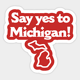 Say Yes To Michigan Sticker